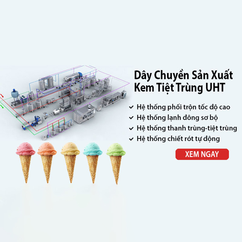 Dây Chuyền Sản Xuất Kem Ly, Kem Cốc, Kem Ốc Quế Tiệt Trùng UHT (Cup Ice Cream) Dây Chuyền Sản Xuất Kem Ly, Kem Cốc, Kem Ốc Quế Tiệt Trùng UHT (Cup Ice Cream)